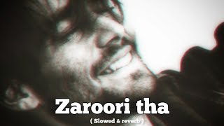 Zaroori tha  Slowed amp reverb  l ft Rahat fateh ali khan l feel the pain l subscribe 👇🏻 [upl. by Joannes]