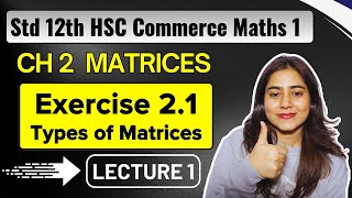 Ch 2 Matrices  Exercise 21 Basic  Class 12th HSC Commerce  Maths 1  MH Board GalaxyofMaths [upl. by Anaujd]