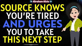 Abraham Hicks 2024🌟Source Knows You’re Tired and Urges You to Take this Next Step Now✨💖 [upl. by Shanks]