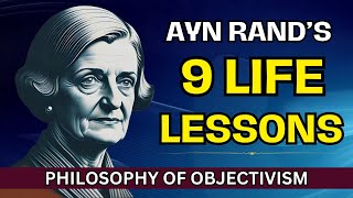 9 Life Lessons from Ayn Rands Objectivism  Philosophy Of Objectivism [upl. by Allsopp]