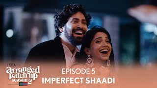 Arranged Patch Up Season 2  Episode 5  Imperfect Shaadi  Ft ‪‪ankushbahuguna amp Bhagyashree [upl. by Imis]