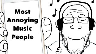 Most Annoying Music People [upl. by Adnolohs]