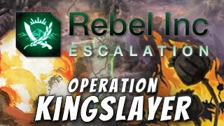 Rebel Inc Custom Scenarios  Operation Kingslayer [upl. by Bowe]