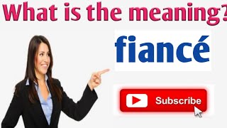 What is the meaning of fiancé  Hindi meaning fiancé  fiancé ki full form [upl. by Neneek]