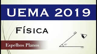 UEMA 2019 – Física – Questão 42 Etapa 01 RESOLVIDA [upl. by Tadeo476]