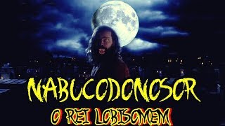 Nabucodonosor o Lobisomem da Biblia ORicoelazaro [upl. by Nerty]