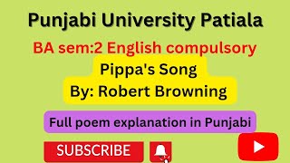 PUP BA sem2 English compulsory Poems Pippas Song by Robert Browning Full explanation in Punjabi [upl. by Jelks91]