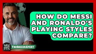 How Do Messi and Ronaldos Playing Styles Compare  TheSportXpertcom [upl. by Radmen]