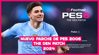 DESCARGAR PES 6 THE DEN PATCH 20242025  TUTORIAL DE INSTALACIÓN Y GAMEPLAY [upl. by Aicele]