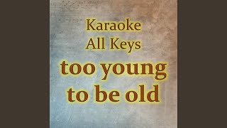 too young to be old Karaoke Version [upl. by Werra998]