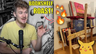 a rapid 🔥💀BOOKSHELF ROAST🔥🔥🔥 [upl. by Greenwell]