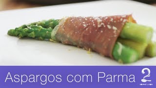 Aspargos com Presunto de Parma  Gourmet a dois [upl. by Llemmart]