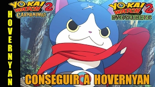 Cómo conseguir a HOVERNYAN  Guía Yokai Watch 2 Carnánimas y Fantasqueletos [upl. by Yvaht]