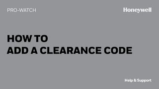 How to Add a Clearance Code in ProWatch  Honeywell Help amp Support [upl. by Powe563]