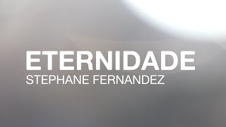 Eternidade Stephane Fernandez 4K [upl. by Yeneffit]