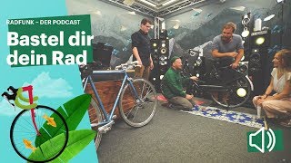 Bastel dir dein Rad  Radfunk  Der Podcast [upl. by Atnwahsal927]