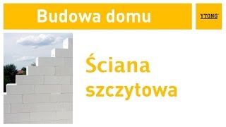 Jak wykonać ścianę szczytową Instrukcja budowania domu z bloczków Ytong [upl. by Beryle]