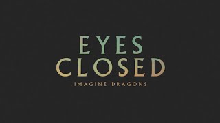 Eyes Closed  Imagine Dragons Audio [upl. by Leihcim]