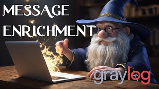 Graylog  Message Enrichment [upl. by Latea]