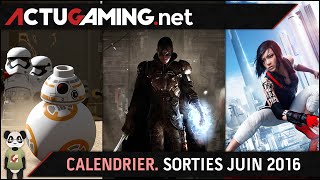 Calendrier  Les sorties jeux vidéo Juin 2016 [upl. by Abe]