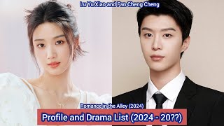 Fan Cheng Cheng and Lu Yu Xiao Romance in the Alley  Profile and Drama List 2024  20 [upl. by Sarchet]