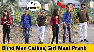 Blind Man Calling Girl Maal Prank  Prakash Peswani Prank [upl. by Ynnav]