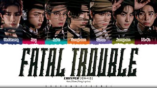 ENHYPEN Fatal Trouble Lyrics 엔하이픈 Fatal Trouble 가사 Color Coded HanRomEng  ShadowByYoongi [upl. by Artekal]