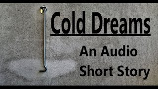 Cold Dreams  Psychological Thriller Audio Short Story [upl. by Reynold335]