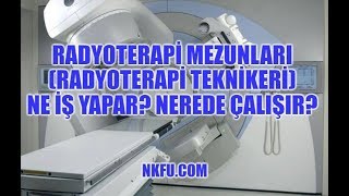 Radyoterapi Teknikeri Ne İş Yapar Nerede Çalışır [upl. by Auqinal]