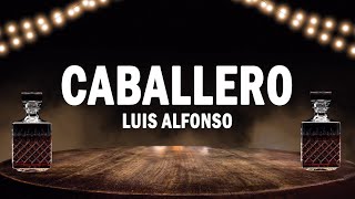 Caballero  Luis Alfonso  LETRA [upl. by Atekihc687]