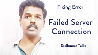 Fixing Error Failed Server Connection Error  Sasikumar Talks Webmaster Tamil [upl. by Eldnik119]