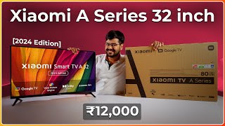 Xiaomi A Series TV 32quot 2024 Unboxing Review amp First Impressions 🎥🔥  Google TV in ₹12000 [upl. by Obadiah]