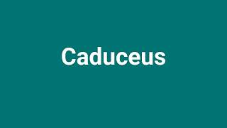 Caduceus Meaning and Pronunciation [upl. by Phillipp81]