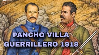 PANCHO VILLA GUERRILLERO 1918 [upl. by Islehc]