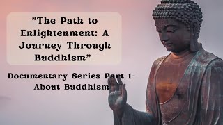 Buddhist Documentary Series Part 1About Buddhism [upl. by Phillipp]