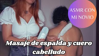 ASMR  MASAJE relajante de ESPALDA y CABEZA Con mi novio 🩵 [upl. by Schechter]