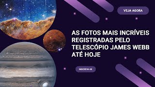 AS IMAGENS MAIS INCRÍVEIS CAPTURADAS PELO TELESCÓPIO JAMES WEBB ATÉ O MOMENTO [upl. by Grishilde]