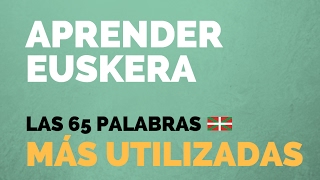 Aprender euskerael idioma vasco Las 65 palabras más utilizadas [upl. by Coates]