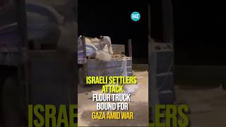 Israeli Settlers Attack Flour Truck Bound For Gaza Amid War  israelgaza warnews hamas news [upl. by Newfeld]