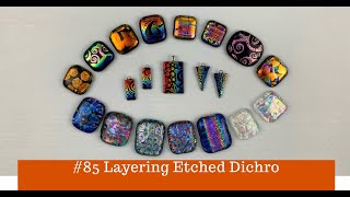 85 Layering Etched Dichro [upl. by Dobbins]