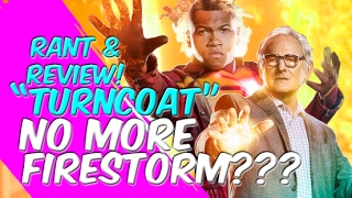 No More Firestorm  Turncoat  Legends Of Tomorrow  Rant amp Review [upl. by Neirol]