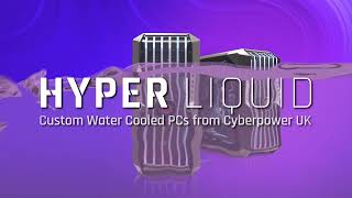 CyberpowerPC UK Hyper Liquid Systems [upl. by Vevina]