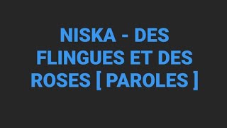 NISKA  DES FLINGUES ET DES ROSES  PAROLES [upl. by Darwin254]