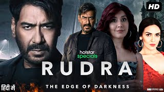 Rudra Full Movie In Hindi  Ajay Devgn  Raashii Khanna  Esha Deol  Atul Kulkarni  Review amp Facts [upl. by Philipps]