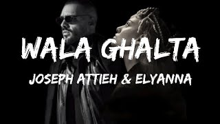 Joseph Attieh amp Elyanna  Wala Ghalta LyricsEnglish Translation [upl. by Eivets]