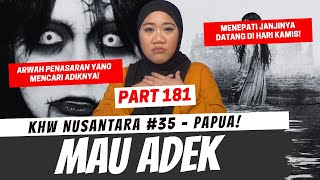 MAU ADEK  KHW NUSANTARA PAPUA PART 181 [upl. by Dnomad]