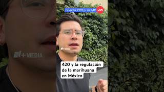 ¿Qué pasa con el 420 y la regulación de la marihuana en México [upl. by Llerehs]