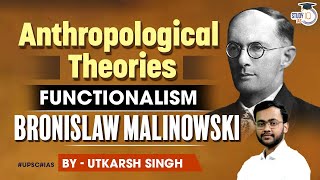 Malinowski’s Theory of Functionalism  Anthropology Optional  StudyIQ IAS [upl. by Vivia]