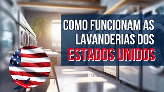 Como funcionam as lavanderias nos Estados Unidos [upl. by Now505]