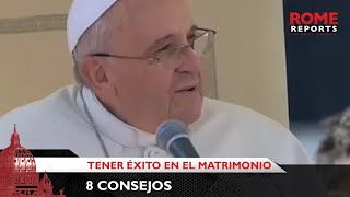 8 consejos del Papa Francisco para tener éxito en el matrimonio  Rome Reports [upl. by Colton]